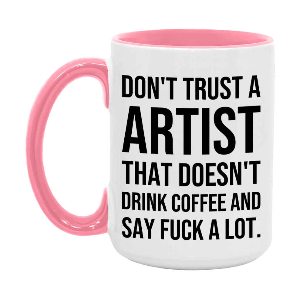 Funny Coffee Mug – Don't Trust A Artist That Doesn't Drink Coffee, 11oz or 15oz Black Ceramic Mug, Novelty Gift for Artist
