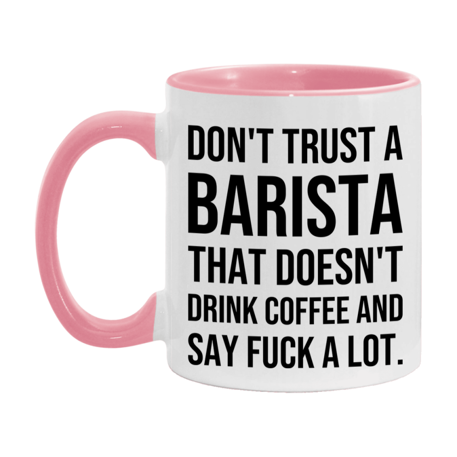 Funny Coffee Mug – Don't Trust A Barista That Doesn't Drink Coffee, 11oz or 15oz Black Ceramic Mug, Novelty Gift for Barista