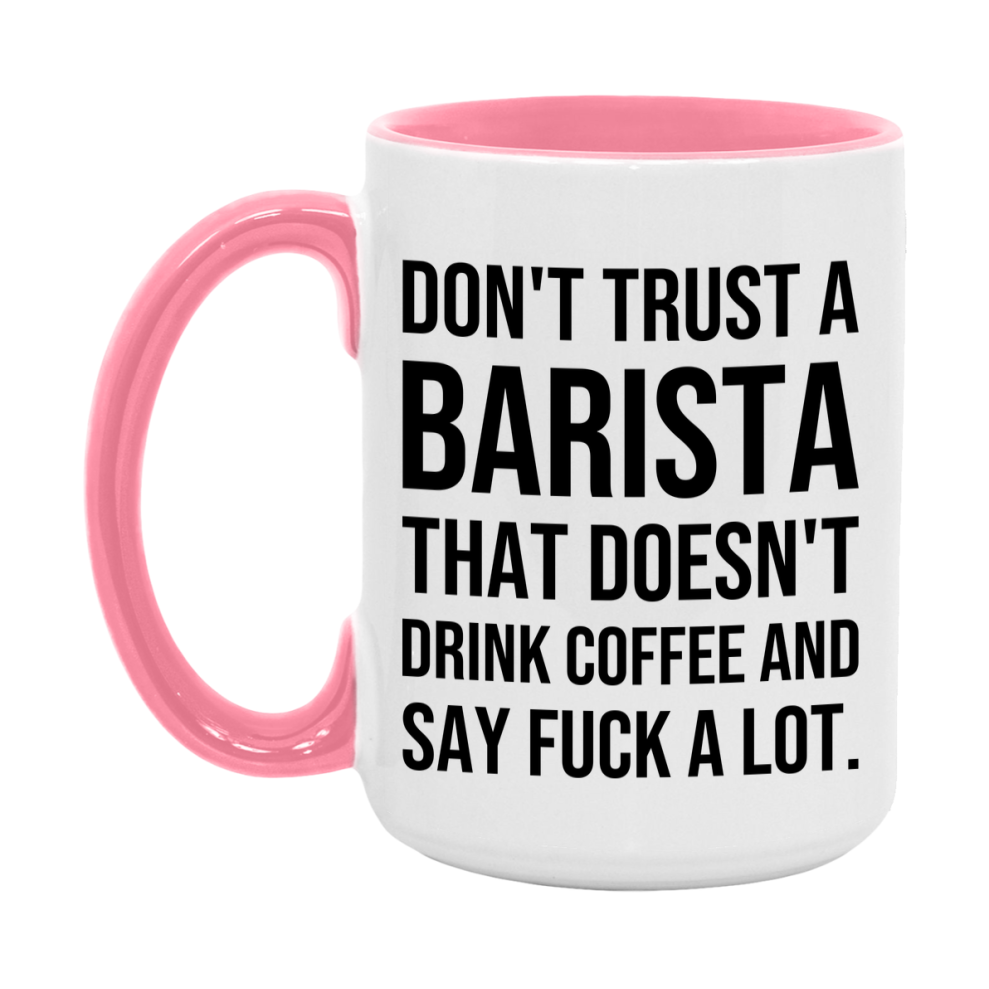 Funny Coffee Mug – Don't Trust A Barista That Doesn't Drink Coffee, 11oz or 15oz Black Ceramic Mug, Novelty Gift for Barista