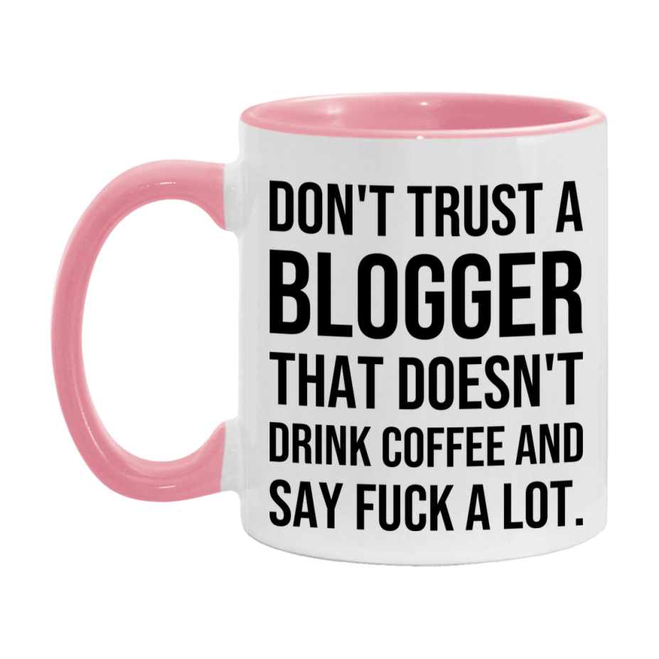 Funny Coffee Mug – Don't Trust A Blogger That Doesn't Drink Coffee, 11oz or 15oz Black Ceramic Mug, Novelty Gift for Blogger