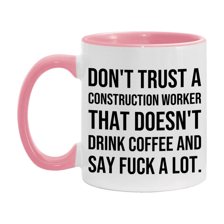 Funny Coffee Mug – Don't Trust A Construction Worker That Doesn't Drink Coffee, 11oz or 15oz Black Ceramic Mug, Novelty Gift for Construction Worker
