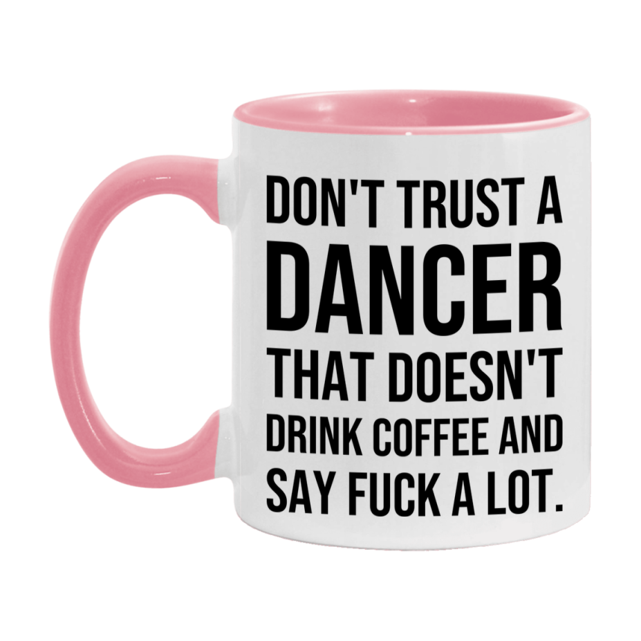 Funny Coffee Mug – Don't Trust A Dancer That Doesn't Drink Coffee, 11oz or 15oz Black Ceramic Mug, Novelty Gift for Dancer