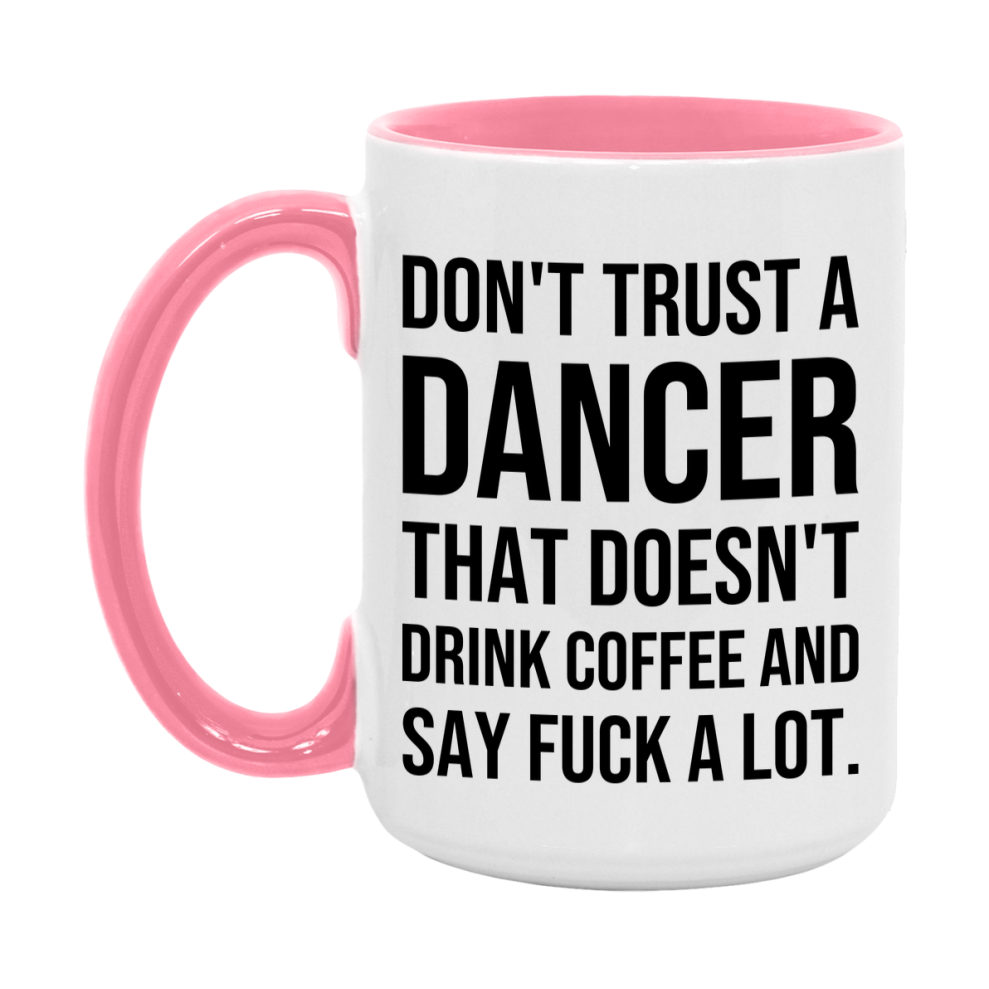 Funny Coffee Mug – Don't Trust A Dancer That Doesn't Drink Coffee, 11oz or 15oz Black Ceramic Mug, Novelty Gift for Dancer