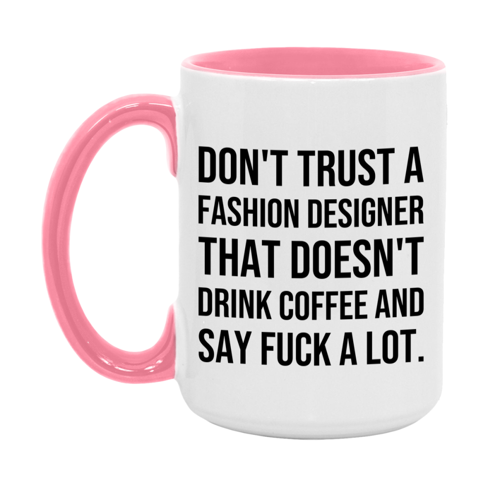 Funny Coffee Mug – Don't Trust A Fashion Designer That Doesn't Drink Coffee, 11oz or 15oz Black Ceramic Mug, Novelty Gift for Fashion Designer