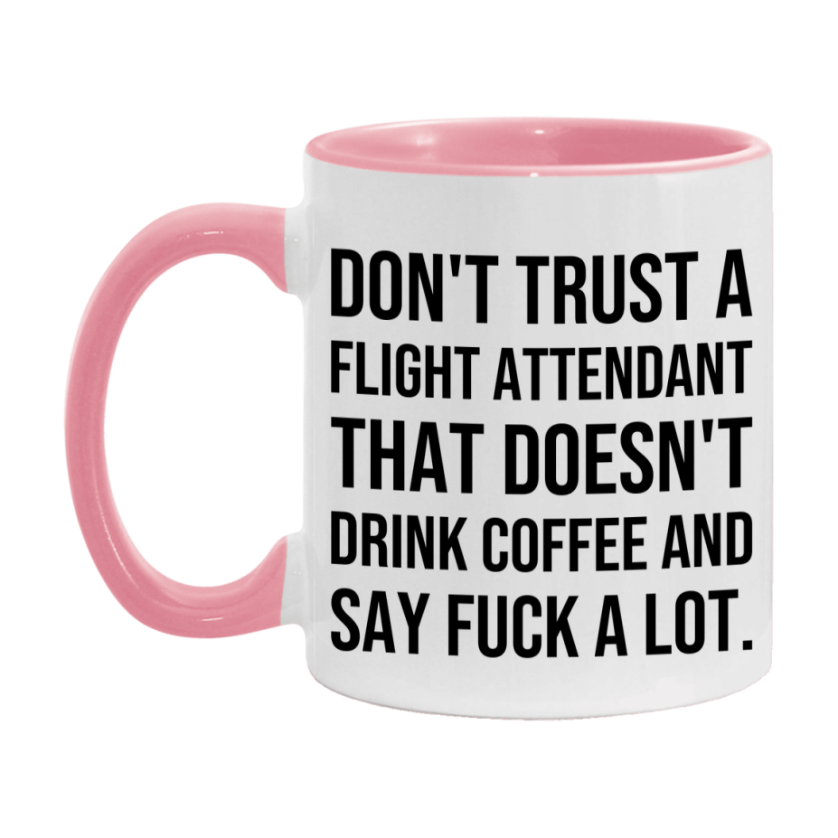 Funny Coffee Mug – Don't Trust A Flight Attendant That Doesn't Drink Coffee, 11oz or 15oz Black Ceramic Mug, Novelty Gift for Flight Attendant