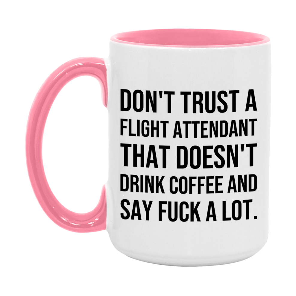 Funny Coffee Mug – Don't Trust A Flight Attendant That Doesn't Drink Coffee, 11oz or 15oz Black Ceramic Mug, Novelty Gift for Flight Attendant