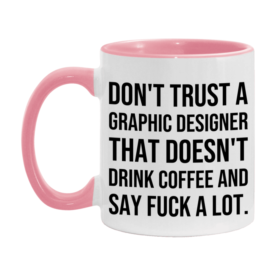 Funny Coffee Mug – Don't Trust A Graphic Designer That Doesn't Drink Coffee, 11oz or 15oz Black Ceramic Mug, Novelty Gift for Graphic Designer