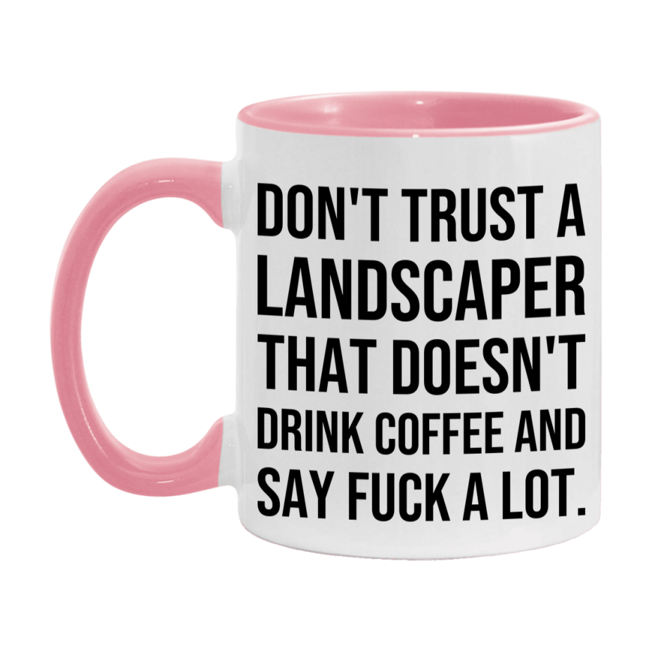 Funny Coffee Mug – Don't Trust A Landscaper That Doesn't Drink Coffee, 11oz or 15oz Black Ceramic Mug, Novelty Gift for Landscaper
