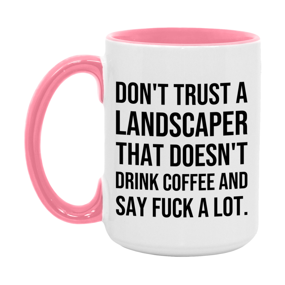 Funny Coffee Mug – Don't Trust A Landscaper That Doesn't Drink Coffee, 11oz or 15oz Black Ceramic Mug, Novelty Gift for Landscaper