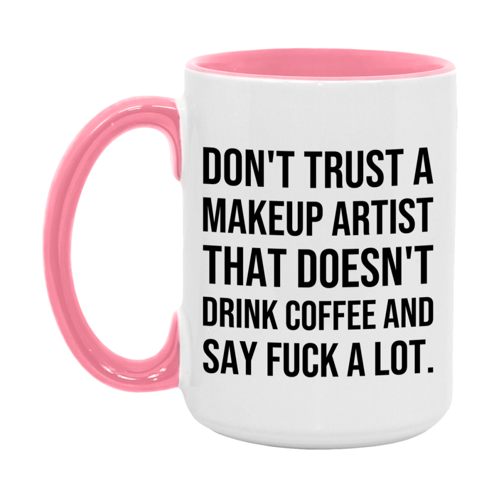 Funny Coffee Mug – Don't Trust A Makeup Artist That Doesn't Drink Coffee, 11oz or 15oz Black Ceramic Mug, Novelty Gift for Makeup Artist