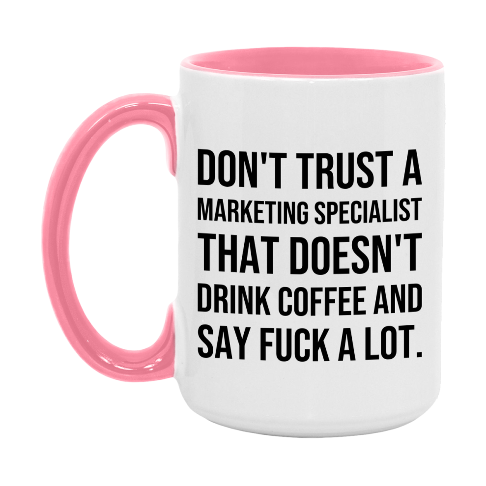 Funny Coffee Mug – Don't Trust A Marketing Specialist That Doesn't Drink Coffee, 11oz or 15oz Black Ceramic Mug, Novelty Gift for Marketing Specialist