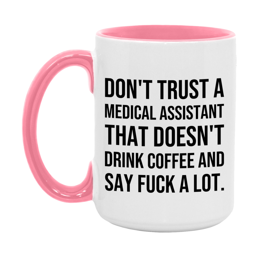 Funny Coffee Mug – Don't Trust A Medical Assistant That Doesn't Drink Coffee, 11oz or 15oz Black Ceramic Mug, Novelty Gift for Medical Assistant