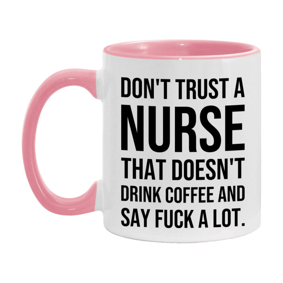 Funny Coffee Mug – Don't Trust A Nurse That Doesn't Drink Coffee, 11oz or 15oz Black Ceramic Mug, Novelty Gift for Nurse