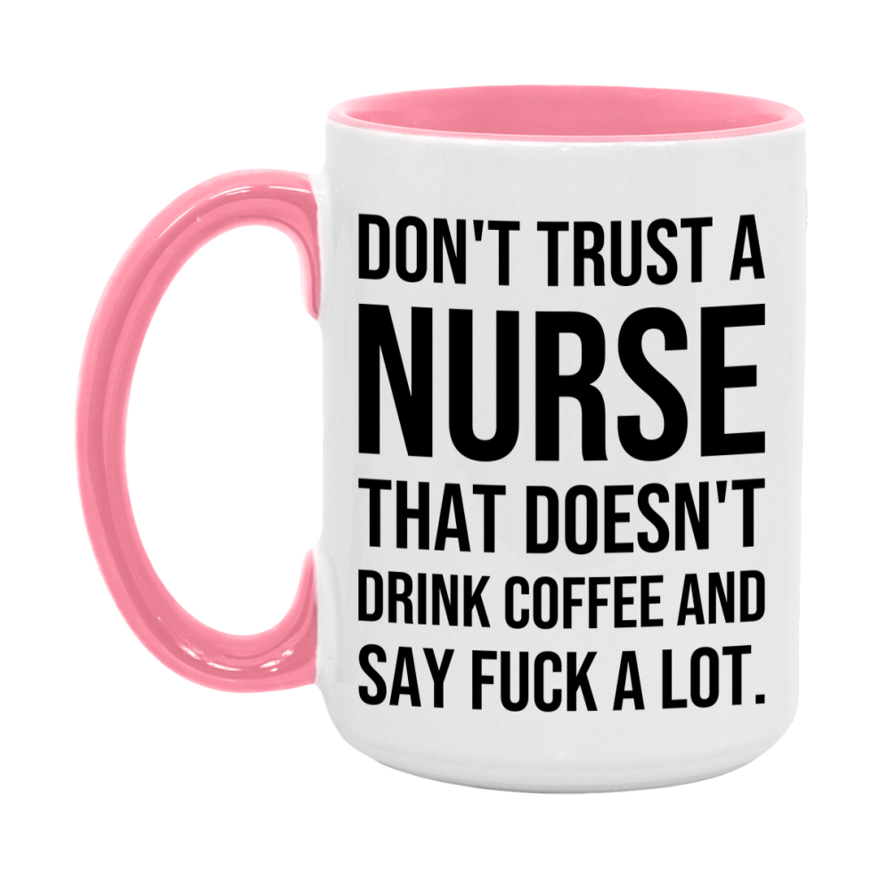 Funny Coffee Mug – Don't Trust A Nurse That Doesn't Drink Coffee, 11oz or 15oz Black Ceramic Mug, Novelty Gift for Nurse