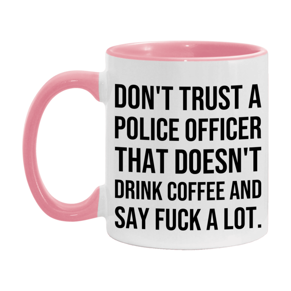 Funny Coffee Mug – Don't Trust A Police Officer That Doesn't Drink Coffee, 11oz or 15oz Black Ceramic Mug, Novelty Gift for Police Officer