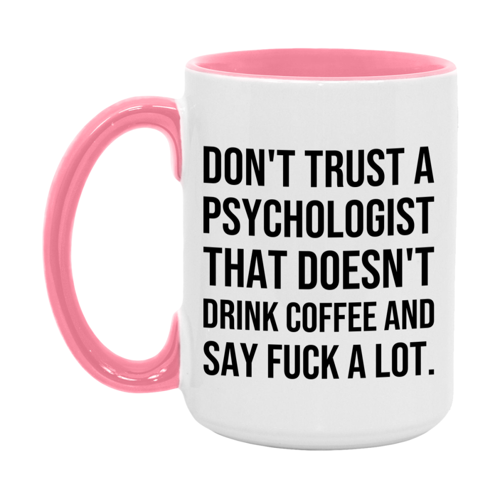 Funny Coffee Mug – Don't Trust A Psychologist That Doesn't Drink Coffee, 11oz or 15oz Black Ceramic Mug, Novelty Gift for Psychologist