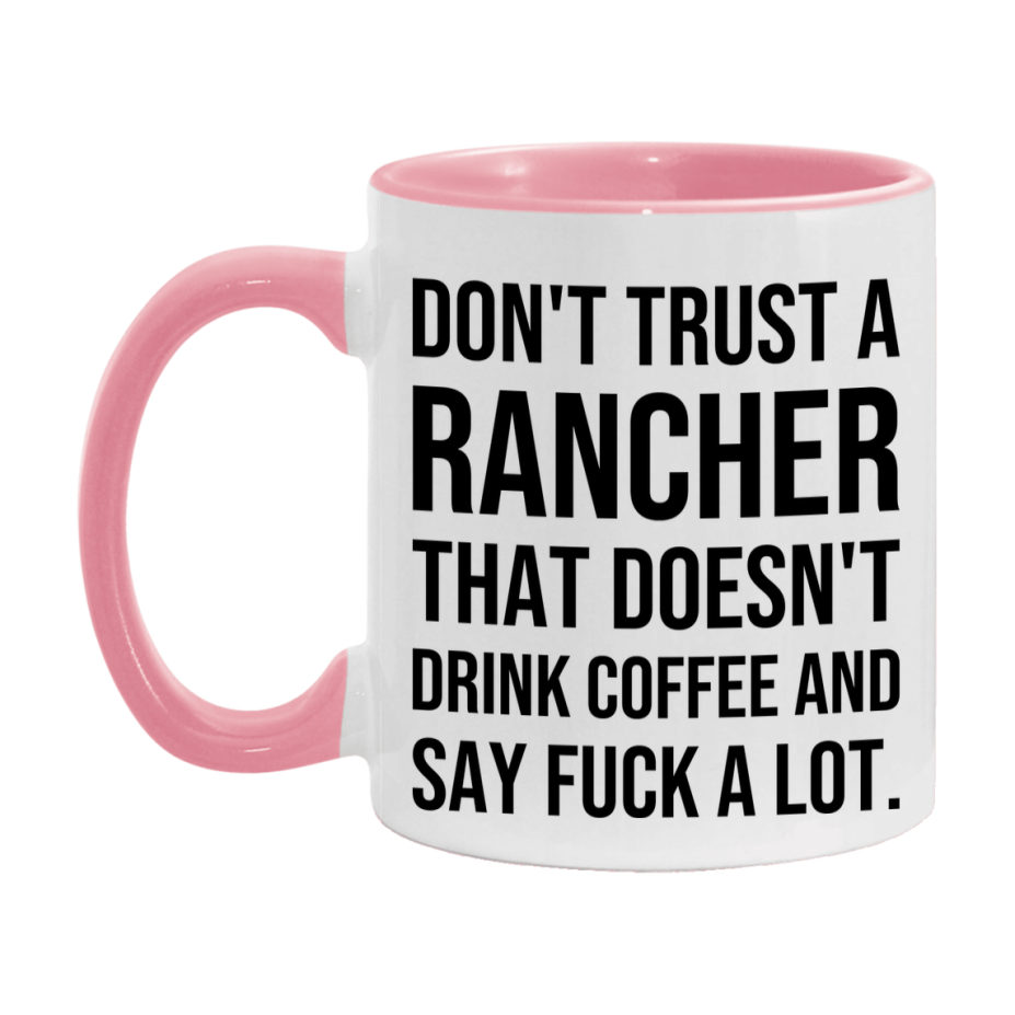 Funny Coffee Mug – Don't Trust A Rancher That Doesn't Drink Coffee, 11oz or 15oz Black Ceramic Mug, Novelty Gift for Rancher