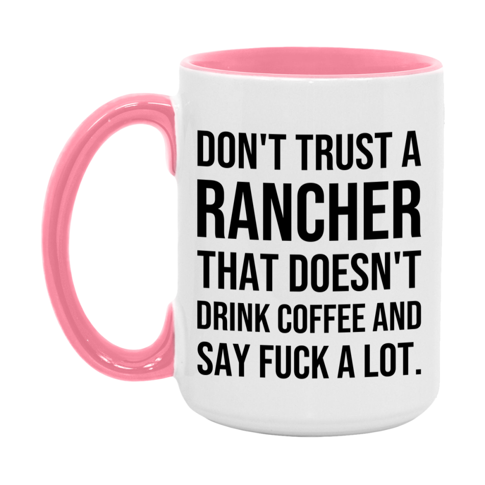 Funny Coffee Mug – Don't Trust A Rancher That Doesn't Drink Coffee, 11oz or 15oz Black Ceramic Mug, Novelty Gift for Rancher