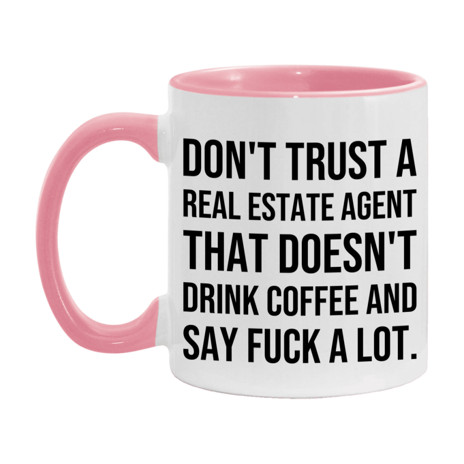 Funny Coffee Mug – Don't Trust A Real Estate Agent That Doesn't Drink Coffee, 11oz or 15oz Black Ceramic Mug, Novelty Gift for Real Estate Agent