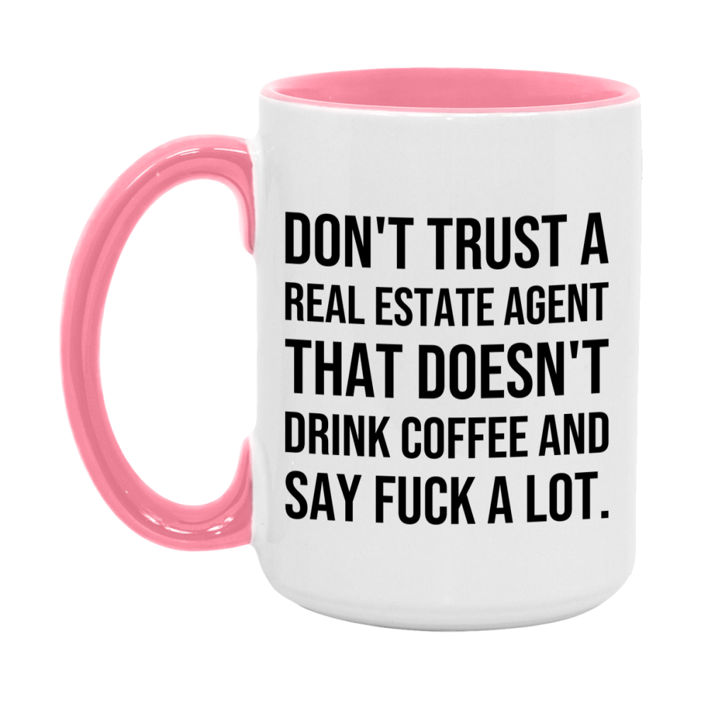 Funny Coffee Mug – Don't Trust A Real Estate Agent That Doesn't Drink Coffee, 11oz or 15oz Black Ceramic Mug, Novelty Gift for Real Estate Agent