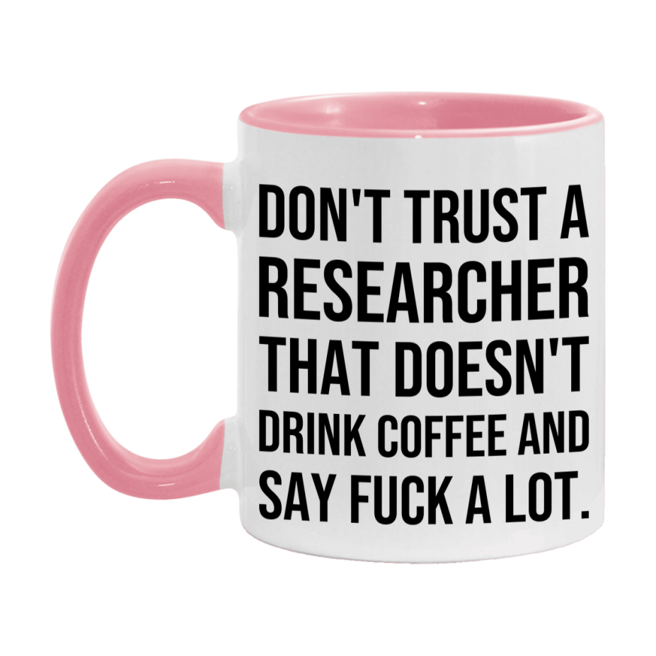 Funny Coffee Mug – Don't Trust A Researcher That Doesn't Drink Coffee, 11oz or 15oz Black Ceramic Mug, Novelty Gift for Researcher