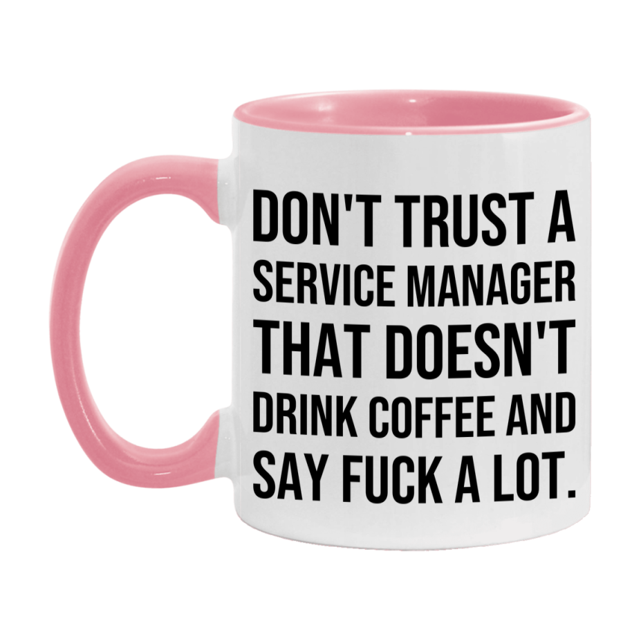 Funny Coffee Mug – Don't Trust A Service Manager That Doesn't Drink Coffee, 11oz or 15oz Black Ceramic Mug, Novelty Gift for Service Manager
