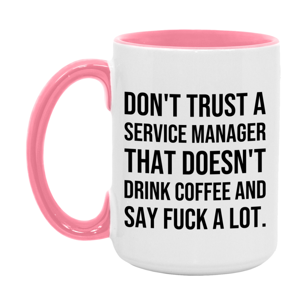 Funny Coffee Mug – Don't Trust A Service Manager That Doesn't Drink Coffee, 11oz or 15oz Black Ceramic Mug, Novelty Gift for Service Manager