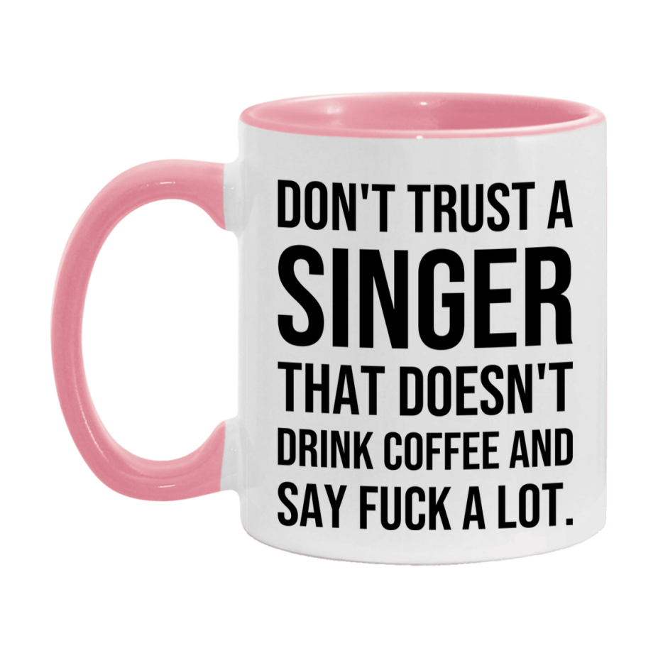 Funny Coffee Mug – Don't Trust A Singer That Doesn't Drink Coffee, 11oz or 15oz Black Ceramic Mug, Novelty Gift for Singer