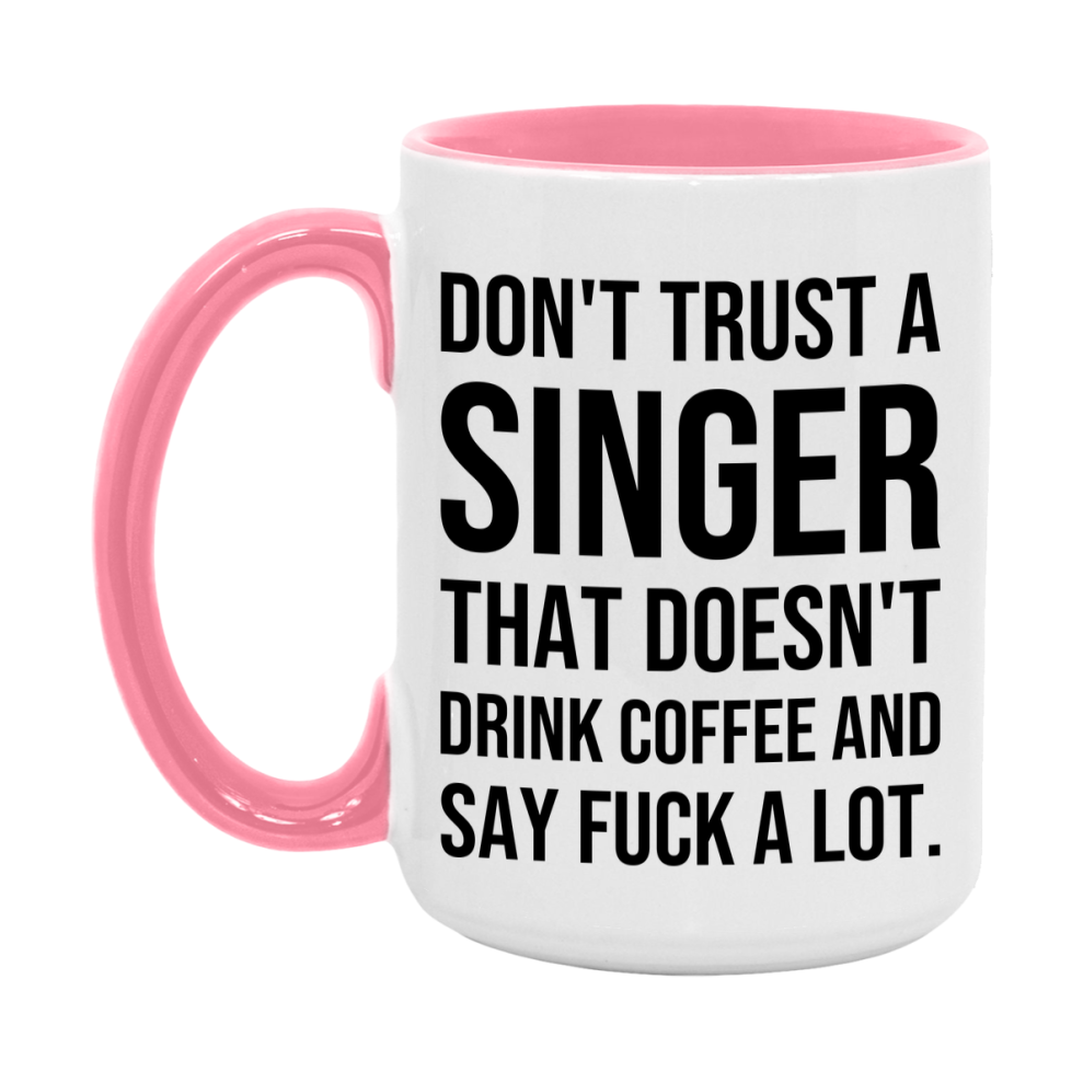 Funny Coffee Mug – Don't Trust A Singer That Doesn't Drink Coffee, 11oz or 15oz Black Ceramic Mug, Novelty Gift for Singer