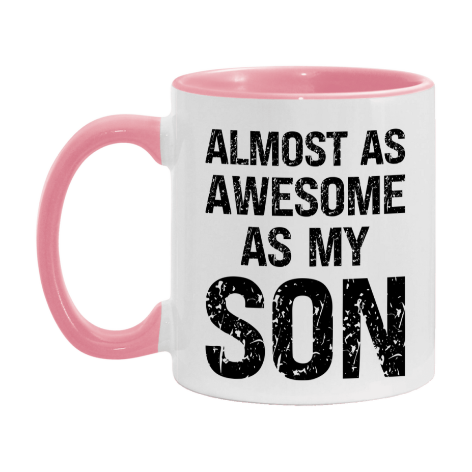 Funny Coffee Mug – Almost As Awesome As My Son, 11oz or 15oz White Ceramic Coffee Mug, Gift for Son, Family Gift