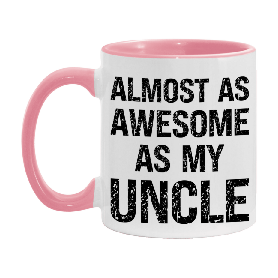 Funny Coffee Mug – Almost As Awesome As My Uncle, 11oz or 15oz White Ceramic Coffee Mug, Gift for Uncle, Family Gift