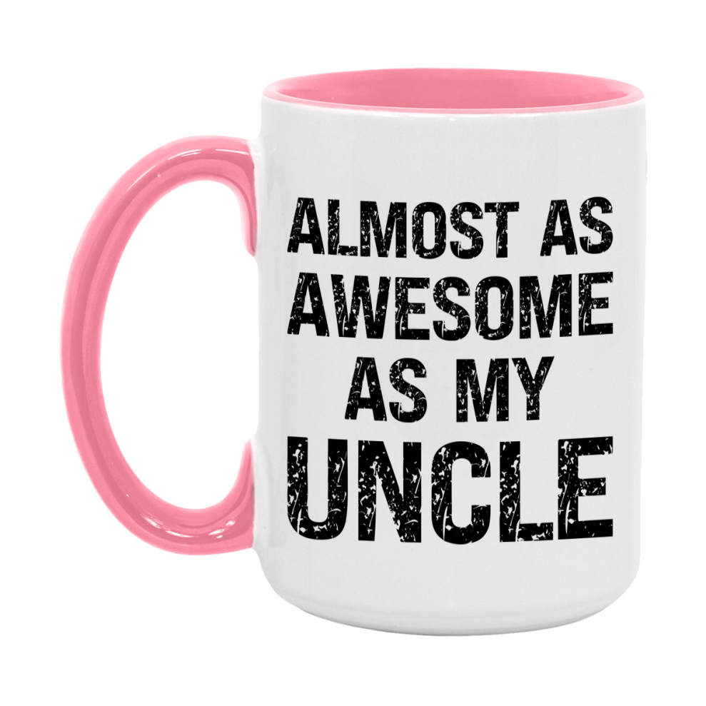 Funny Coffee Mug – Almost As Awesome As My Uncle, 11oz or 15oz White Ceramic Coffee Mug, Gift for Uncle, Family Gift