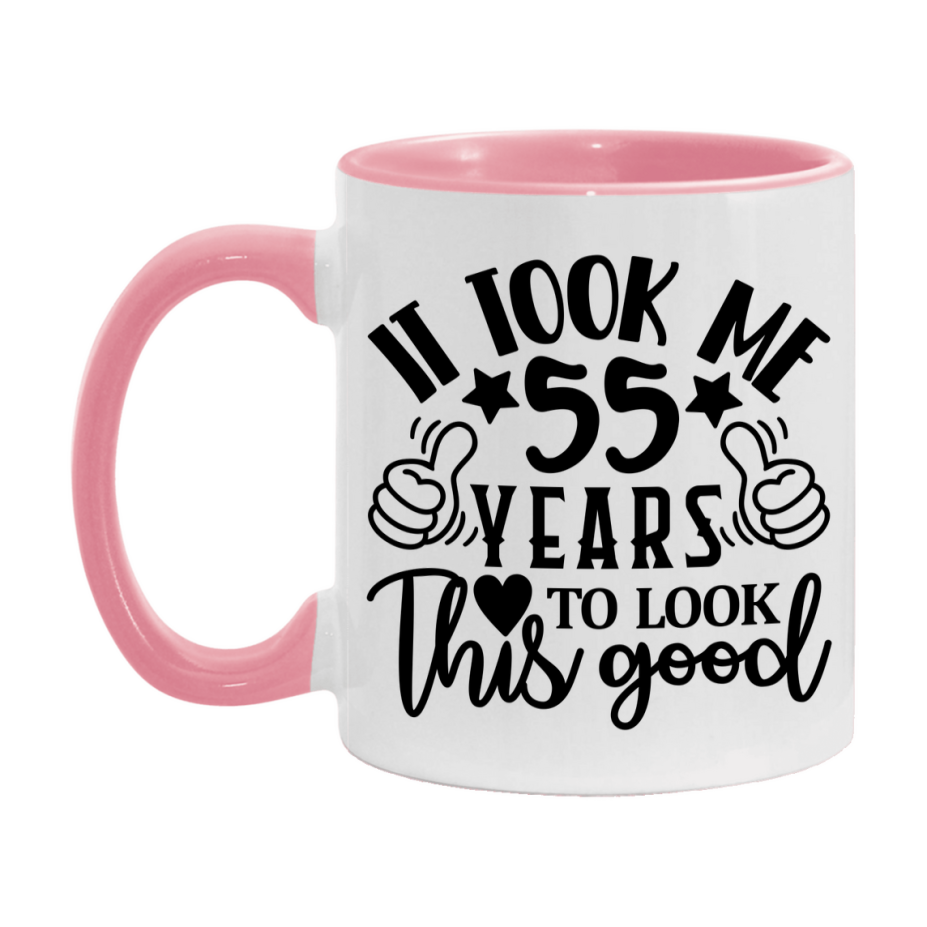 Funny 55 Year Old Birthday Mug – It Took Me 55 Years To Look This Good, 11oz or 15oz Double-Sided Ceramic Coffee Cup