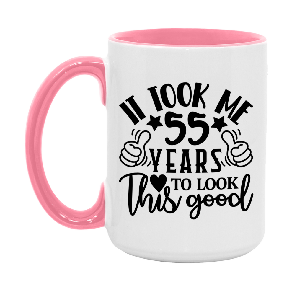 Funny 55 Year Old Birthday Mug – It Took Me 55 Years To Look This Good, 11oz or 15oz Double-Sided Ceramic Coffee Cup