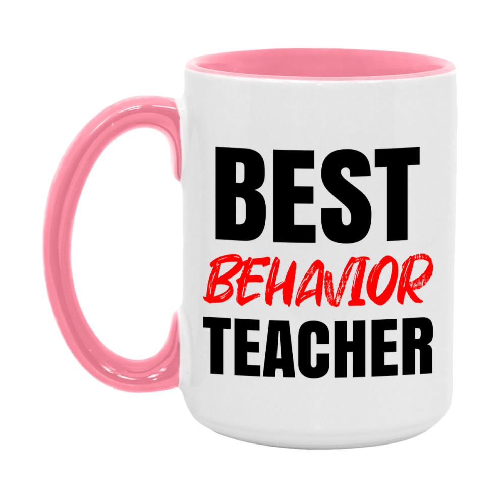 Teacher Superlative Mug, Best Behavior Teacher Gift, 11oz or 15oz White Ceramic Coffee Cup for Behavior Teacher