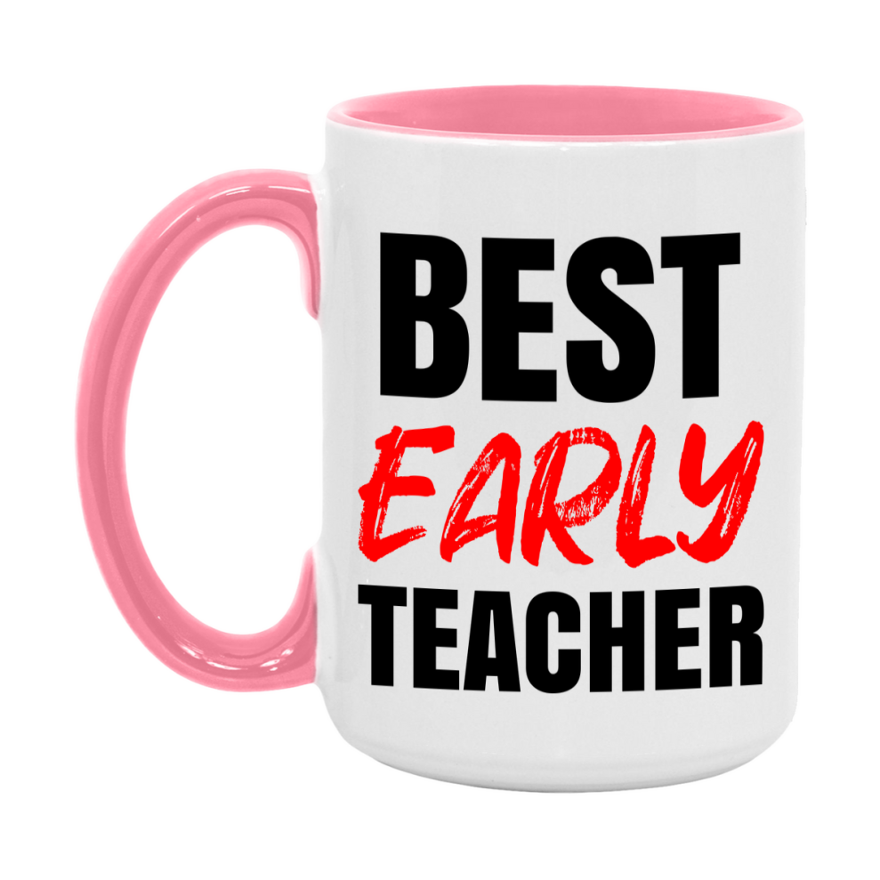 Teacher Superlative Mug, Best Early Teacher Gift, 11oz or 15oz White Ceramic Coffee Cup for Early Teacher