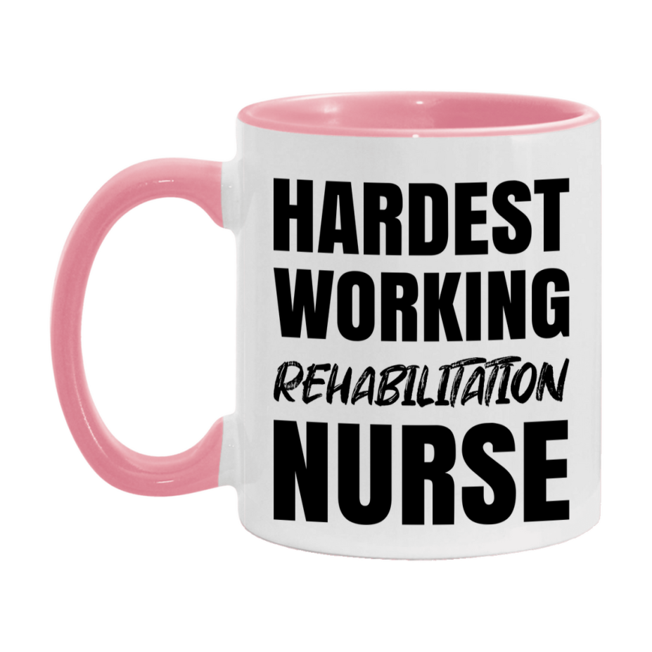 Nurse Superlative Mug, Hardest Working Rehabilitation Nurse Gift, 11oz or 15oz Ceramic Coffee Cup Gift