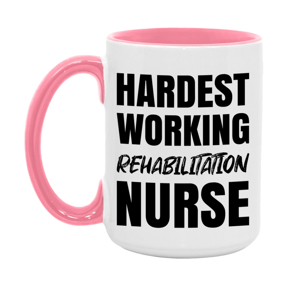 Nurse Superlative Mug, Hardest Working Rehabilitation Nurse Gift, 11oz or 15oz Ceramic Coffee Cup Gift