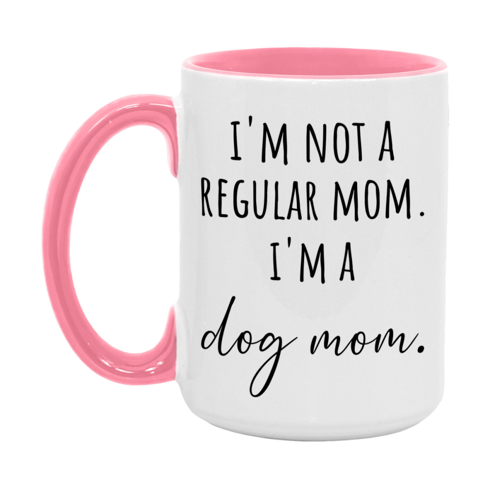 Funny Mom Mug, I'm Not A Regular Mom I'm A dog Mom, 11oz or 15oz Ceramic Cup Gift for dog Moms