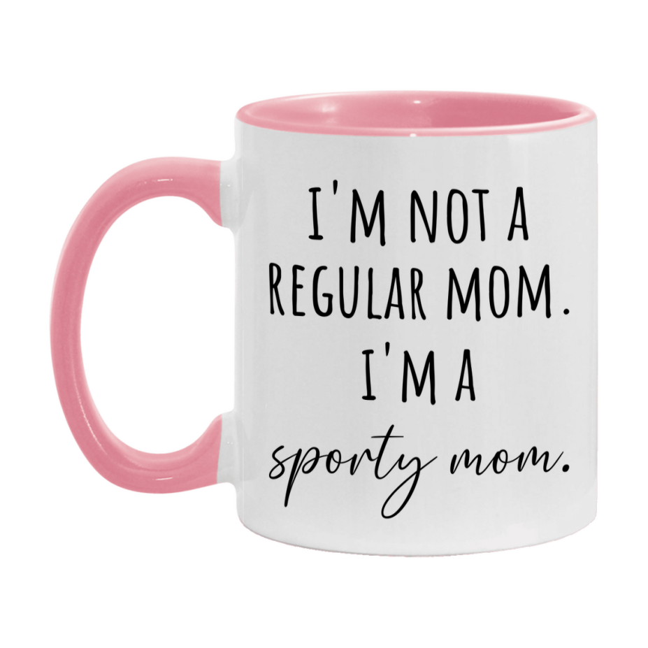Funny Mom Mug, I'm Not A Regular Mom I'm A sporty Mom, 11oz or 15oz Ceramic Cup Gift for sporty Moms