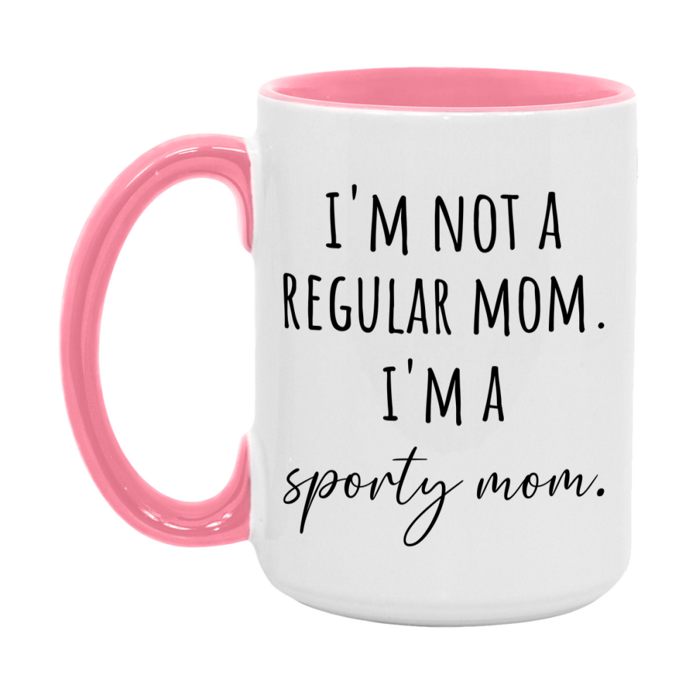 Funny Mom Mug, I'm Not A Regular Mom I'm A sporty Mom, 11oz or 15oz Ceramic Cup Gift for sporty Moms