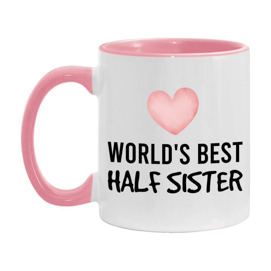 World's Best Half Sister Mug, Half Sister Superlative Coffee Mug, 11oz or 15oz Ceramic Cup, Gift for Half Sister