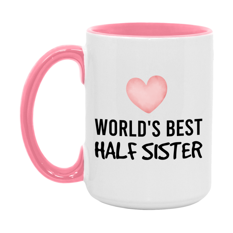 World's Best Half Sister Mug, Half Sister Superlative Coffee Mug, 11oz or 15oz Ceramic Cup, Gift for Half Sister
