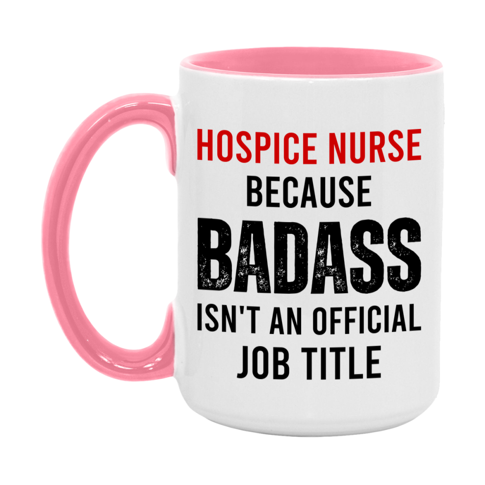 Hospice Nurse Nurse Mug Gift with Funny Nurse Superlative Quote, 11oz or 15oz Ceramic White Coffee Cup