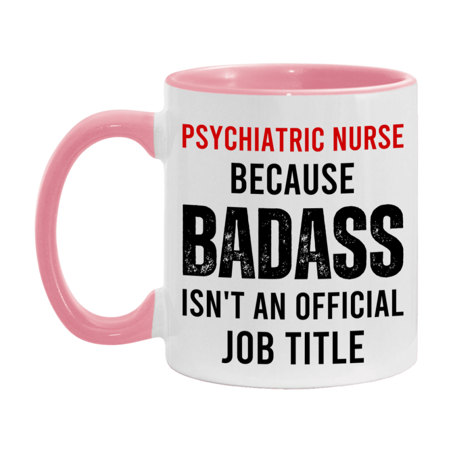 Psychiatric Nurse Nurse Mug Gift with Funny Nurse Superlative Quote, 11oz or 15oz Ceramic White Coffee Cup
