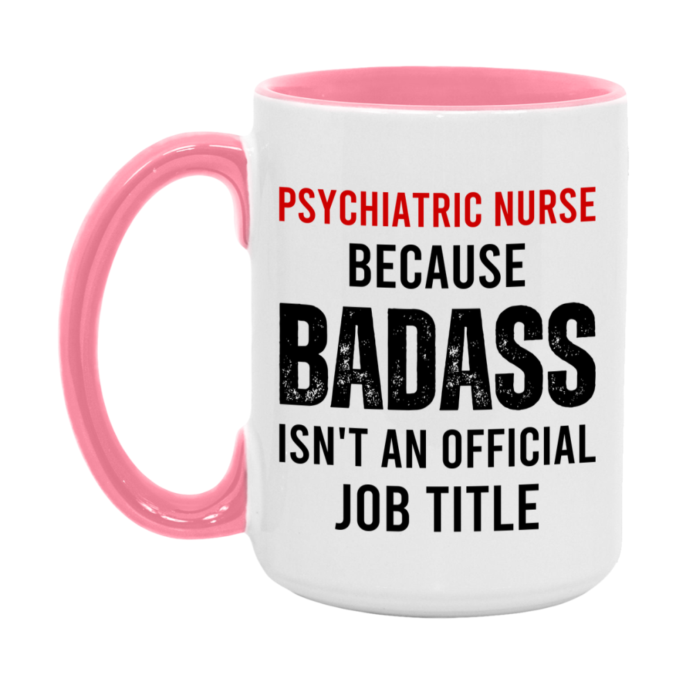 Psychiatric Nurse Nurse Mug Gift with Funny Nurse Superlative Quote, 11oz or 15oz Ceramic White Coffee Cup