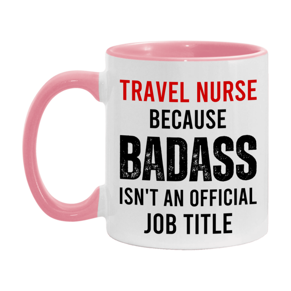 Travel Nurse Nurse Mug Gift with Funny Nurse Superlative Quote, 11oz or 15oz Ceramic White Coffee Cup