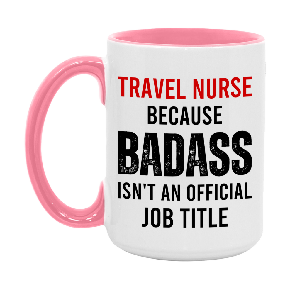 Travel Nurse Nurse Mug Gift with Funny Nurse Superlative Quote, 11oz or 15oz Ceramic White Coffee Cup