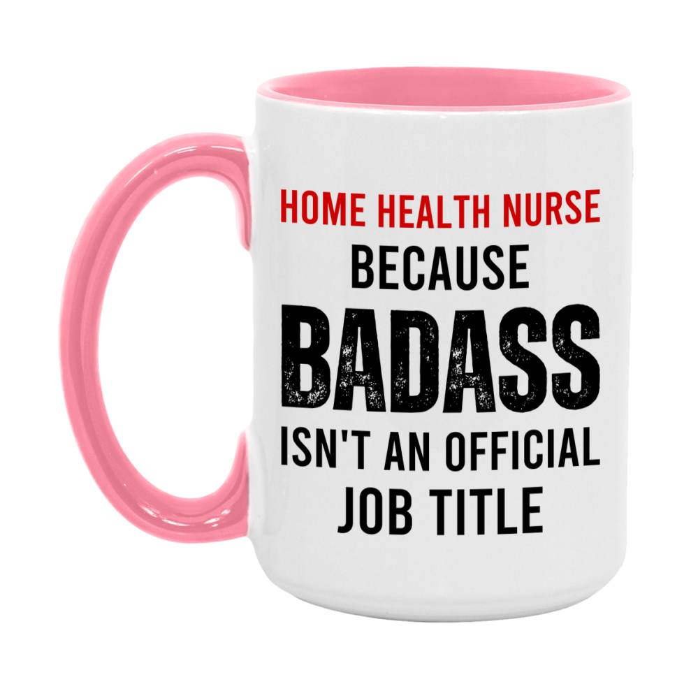 Home Health Nurse Nurse Mug Gift with Funny Nurse Superlative Quote, 11oz or 15oz Ceramic White Coffee Cup
