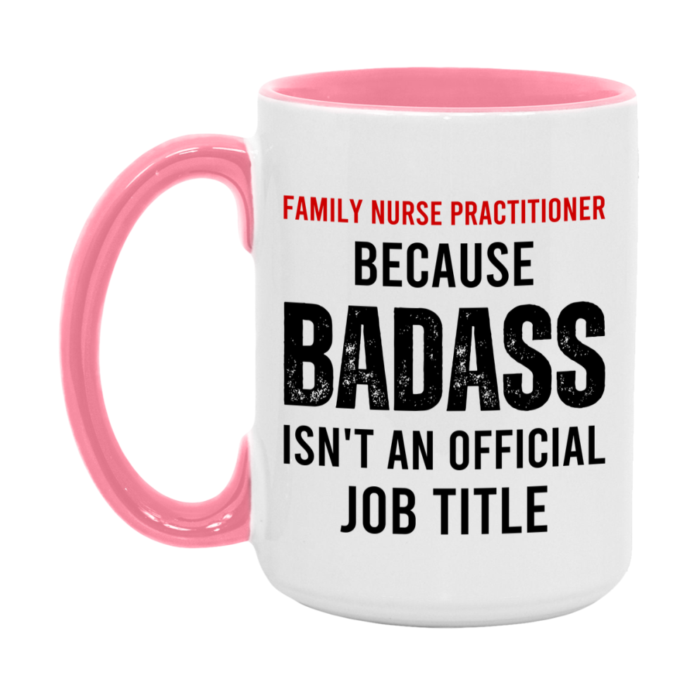 Family Nurse Practitioner Nurse Mug Gift with Funny Nurse Superlative Quote, 11oz or 15oz Ceramic White Coffee Cup